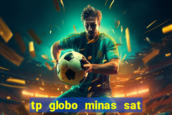 tp globo minas sat hd regional